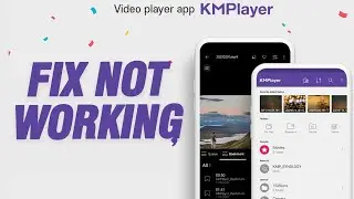 How To Fix KMPlayer App Not Working | Working