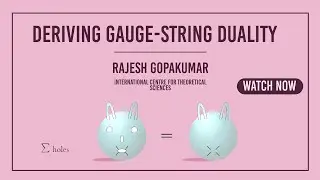 Deriving Gauge-String Duality With Rajesh Gopakumar