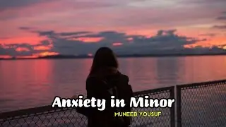 Muneeb Yousuf -  Anxiety in Minor | Sad Music | Sad background Music (Official Music Video)