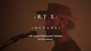 RY X - Oceans - Live at the Roundhouse with the London Philharmonic Orchestra