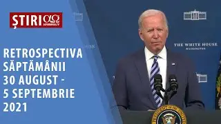 Realități și perspective: retrospectiva săptăm&acirc;nii  30 august - 5 septembrie 2021