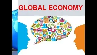 GLOBAL ECONOMY (CONTEMPORARY WORLD)