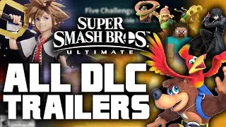 Super Smash Bros. Ultimate - All Character Trailers + All DLC Trailers Including Sora
