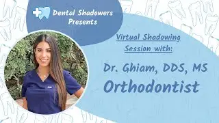 Orthodontist Virtual Shadowing with Dr. Ghiam 12/30