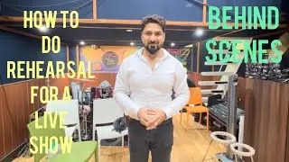 HOW TO DO REHEARSAL FOR A LIVE SHOW WITH YEMAN SINGH