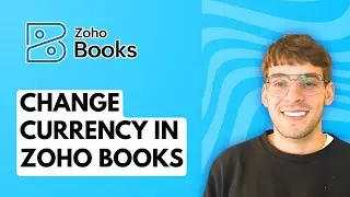 How to Change Currency in Zoho Books [2026 Full Guide]
