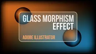 Learn How To Create The Glassmorphism Effect In Illustrator Now