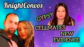 Gypsy, Cellmates Vids, Reports & NEW Evidence