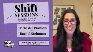 Shift Sessions: Friendship as a Wellness Practice with Rachel Steinman 👭