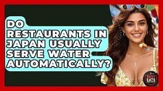 Do Restaurants In Japan Usually Serve Water Automatically? - Best Eats Worldwide