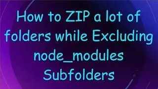 How to ZIP a lot of folders while Excluding node_modules Subfolders