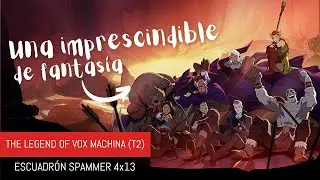 ⚔THE LEGEND OF VOX MACHINA (2&ordf; Temporada) - Escuadr&oacute;n Spammer 4x13 The Spam of Vox Machina