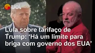 Lula fala de taxa&ccedil;&atilde;o de Trump e que precisa ter um 'limite' em briga contra governo norte-americano 