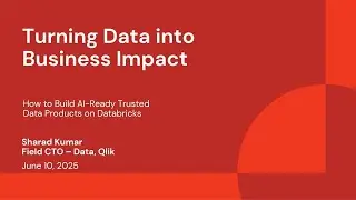 Turning Data into Business Impact: How to Build AI-Ready, Trusted Data Products on Databricks