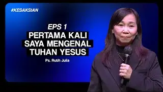 PERTAMA KALI SAYA MENGENAL TUHAN YESUS (1/4) - Ps. Ruth Julia