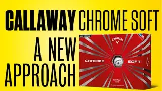 Tea Talk - Callaway Chrome Soft Golf Balls