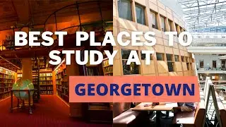 Best Places To Study At Georgetown University!