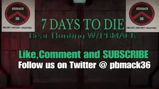 7 DAYS TO DIE BEAR HUNT. BEAR HUNTING WITH PBMACK36