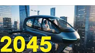 2045: How Life Will Look Like