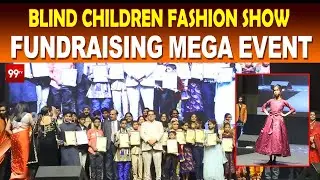 Blind Children Fashion Show | Fundraising Mega Event & Awards Ceremony | 99Tv