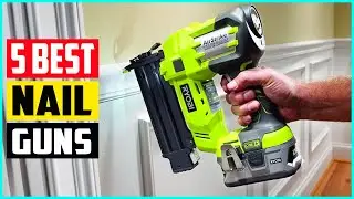 The 5 Best Nail Guns of 2021