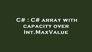 C# : C# array with capacity over Int.MaxValue