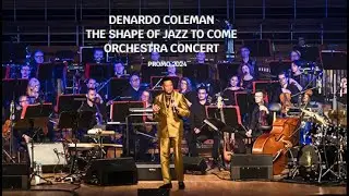 DENARDO COLEMAN SHAPE OF JAZZ TO COME ORCHESTRA CONCERT promo 2024