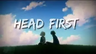 AMV- Head first