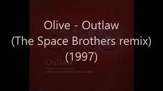 Olive Outlaw (The Space Brothers remix) (1997)