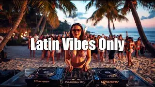 🔥 Latin Vibes Only 2026 – Reggaeton Music for Hot Days ☀️