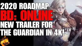 2020 ROADMAP FOR BLACK DESERT: ONLINE REMASTERED! NEW GUARDIAN CLASS TRAILER IN 4K!! WOAH!!!