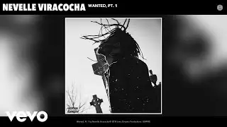 Nevelle Viracocha - Wanted, Pt. 1 (Audio)