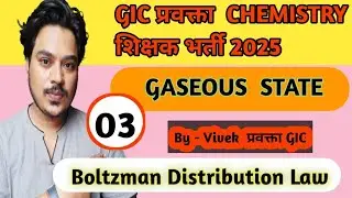 Gaseous State Lecture 03 | Boltzmann Distribution Law of Velocity | GIC LT / TGT PGT | By Vivek Sir