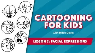 Cartooning for Kids | Lesson 2 - Facial Expressions