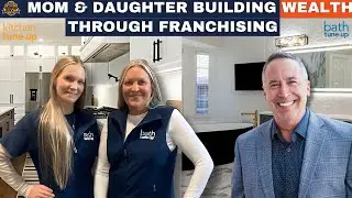 How a Mother-Daughter Team Built a 7 Figure Kitchen & Bath Tune-Up Franchise