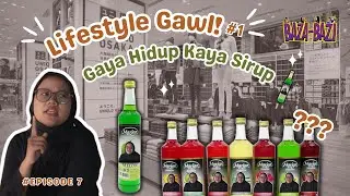 EPS 7. Gaya Hidup Gen Z Kaya Sirup??? | Life Style Gawl