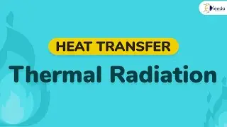 Introduction to Thermal Radiation - Radiation Heat Transfer - Heat Transfer