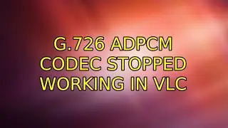 g.726 ADPCM codec stopped working in VLC