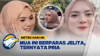 Heboh Dea Lipa, Berparas Jelita Ternyata Pria [Metro Hari Ini]