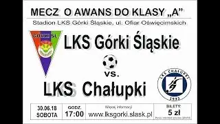 LKS Górki Śląskie - LKS Chałupki (30.06.2018 baraż o A-klasę)
