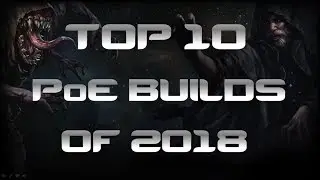 Path of Exile 3.5 - Top 10 Builds of 2018 - New Year's Special