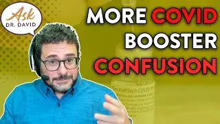 More COVID Booster Confusion | Ask Dr David