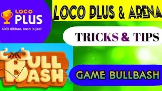 LOCO PLUS AND LOCO ARENA TIPS AND TRICKS || GAME BULLBASH