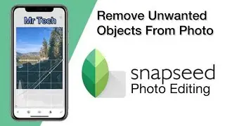 How to Remove Unwanted Objects From Photo in Snapseed Application