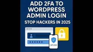 Add 2FA to WordPress Admin Login &ndash; Stop Hackers in 2025