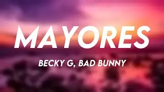 Mayores - Becky G, Bad Bunny {Letra}