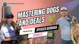 Episode 32: Navigating the Challenges of Dog Training and Business | Spencer Bowman