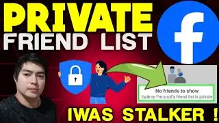 PAANO MAG PRIVATE NG FRIEND LIST SA FACEBOOK ACCOUNT MO ! 100% LEGIT !