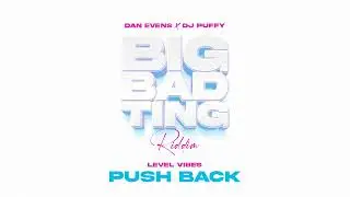 Level Vibes, Dan Evens, DJ Puffy - Push Back (Big Bad Ting Riddim) (Soca 2025)