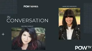 Anna Richardson & Michele Knight | In Conversation | POW TV